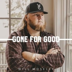 Gone For Good- Will Moseley