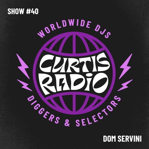 CURTIS RADIO - DOM SERVINI. SHOW #40
