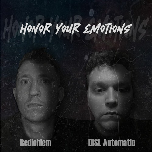 "Honor Your Emotions" by DISL Automatic &Redlohiem (Prod by RedloMatic)