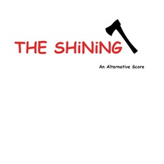 The Shining - An Alternative Score