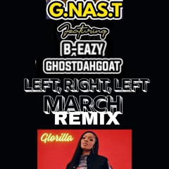 left right left MARCH  remix   G.NAS.T  Glorilla ,  , B-Eazy , GhostDahGoat , Drama
