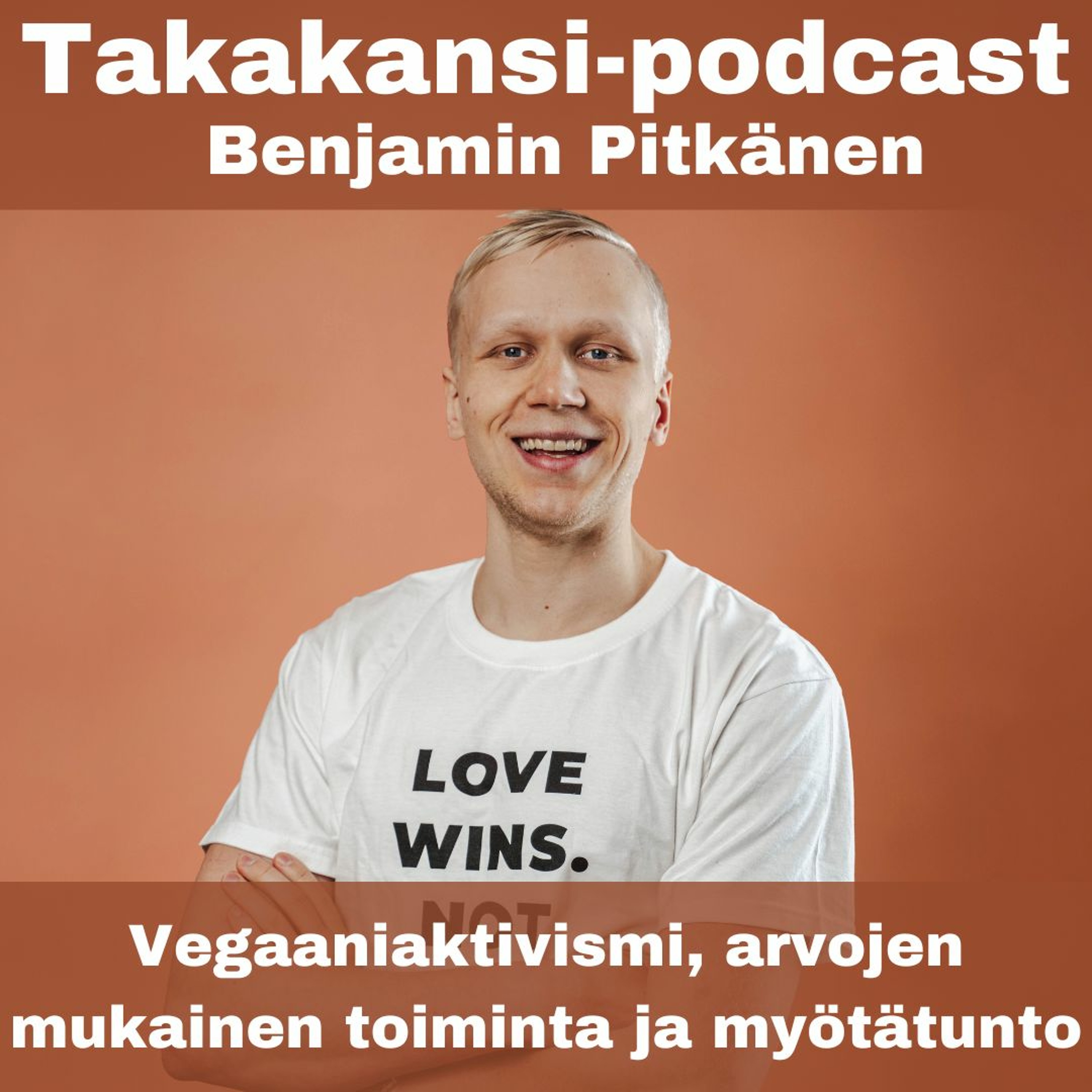 Benjamin Pitkänen - Vegaaniaktivismi, arvojen mukainen toiminta ja myötätunto