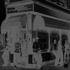 Luke Dean & Omar+ - Make Believe (Derek Darko Remix)