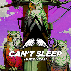 Huck Yeah - Can't Sleep (Original Mix) [MUSTACHE CREW RECORDS]