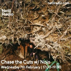 Netil Radio - Chase the Cuts w/ Nojo 7th February 2024