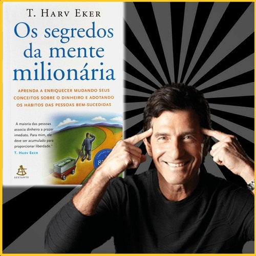 Stream Os Segredos da Mente Milionária - T. Harv Eker - Resumo