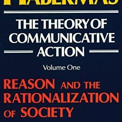 download KINDLE 💖 The Theory of Communicative Action, Volume 1: Reason and the Ratio
