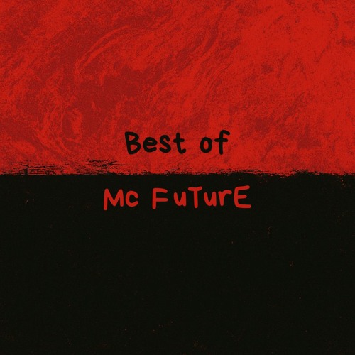 Stream Mc FuTurE | Listen to Best of Mc FuTurE playlist online for free ...