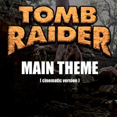 Main Theme (from Tomb Raider 1) - Cinematic Version