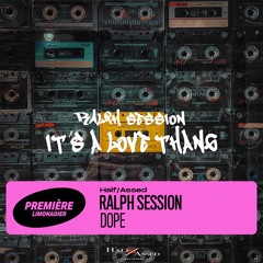 Premiere - Ralph Session - Dope