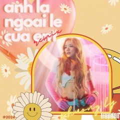 Anh Là Ngoại Lệ Của Em - [Hy] Remix Final