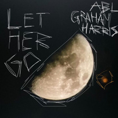 Let her go-ABL & Graham Harris (artwork@unfreework)