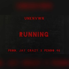 UnKnvwn - Running (Official Audio) Prod. Jay Crazy &  Pendo 46