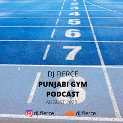 DJ FIERCE | AUGUST 2020 | PUNJABI GYM PODCAST