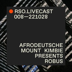 AFRODEUTSCHE @ Mount Kimbie Presents — RSO.LIVECAST 008—221028