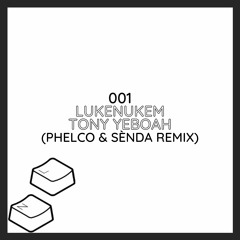 LukeNukem - Tony Yeboah (Phelco & Senda Remix)