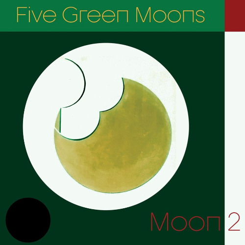 Stream Five Green Moons - Moon 2 - Audio Clips - Pre-Order LP at