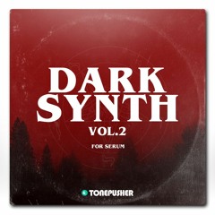 Darksynth vol.2 - Presets for Serum by TONEPUSHER