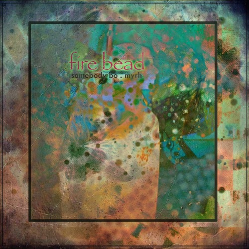 Fire Bead | Somebody Bo f. Myrh