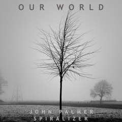 John Palmer + Spiralizer - Our World