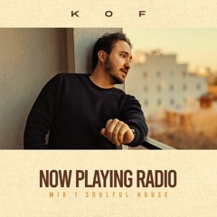 KOF's Now Playing Radio - Soulful House Mix 1 w/ Spencer & Deetch