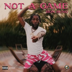 Ron Suno - NOT A GAME