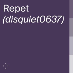 Repet (disquiet0637) — with caustic_gates