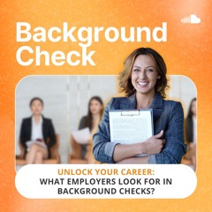 Unlock Your Career: What Employers Look For In Background Checks?