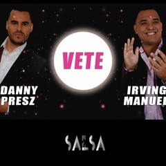 Vete Ft. Irving Manuel - Danny Presz