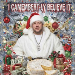 I Camembert-ly Believe It