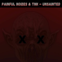 Painful Noizes & TNK - UNSAINTED