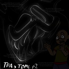 TFA vs. TOML P2 - I Ḩ̶͛a̶̘̚͜t̸̗́̾ê̵͔̟ You, You Ḩ̶͛a̶̘̚͜t̸̗́̾ê̵͔̟ Me [REUPLOAD]