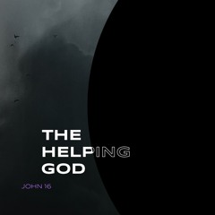 Sermon: "The Helping God" // John 16
