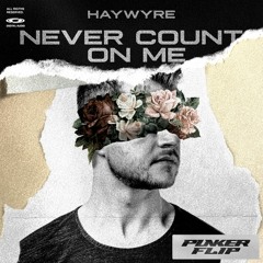 Haywyre - Never Count On Me (Punker Flip)