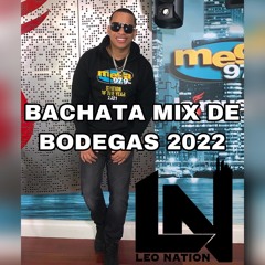 DJ LEO NATION - MIX DE BACHATAS CLASICAS DE BODEGAS ( MARZO 2021 )