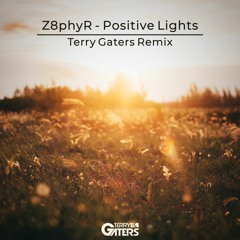 Z8phyR - Positive Lights (Terry Gaters Remix) | FREE DOWNLOAD