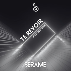 Te Revoir (Original mix) [SERAME]