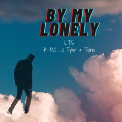 By My Lonely (ft. DJ, J Tyler, Toine)