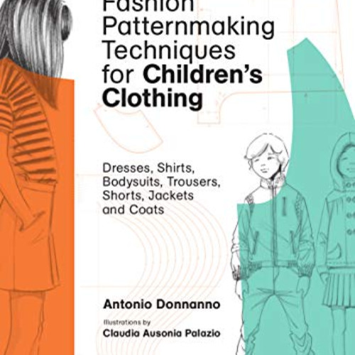 Read EPUB 🗸 Fashion Patternmaking Techniques for Children's Clothing: Dresses, Shirt