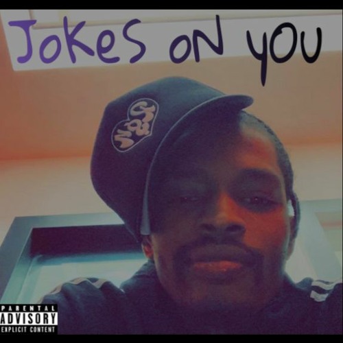 JOKES ON YOU ft Sha Gualla