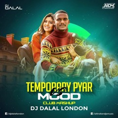 Temporary Pyar Vs Mood (Club Mashup) - DJ Dalal London