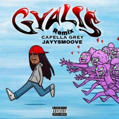 Capella Grey Ft. Jayysmoove- Gyalis Remix