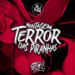 MONTAGEM TERROR DAS PIRANHAS