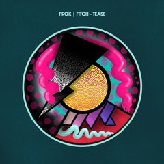 Prok | Fitch Feat. Kyozo - Tease (Hot Creations)