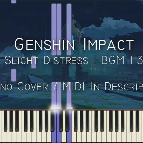 Stream Slight Distress BGM 113 (Genshin Impact) midi download by SunnyMusic  | Listen online for free on SoundCloud