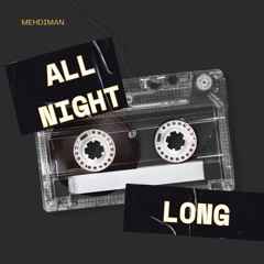 MEHDIMAN - All Night Long