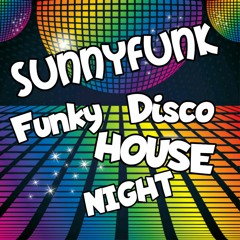 SUNNYFUNK *Funky*Disco*House*Night* 09.2021