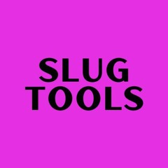 Slug Tool's