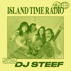 Island Time Radio: Mix 52 with DJ Steef