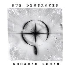 Sub Destroyer (Rhoadie Remix)